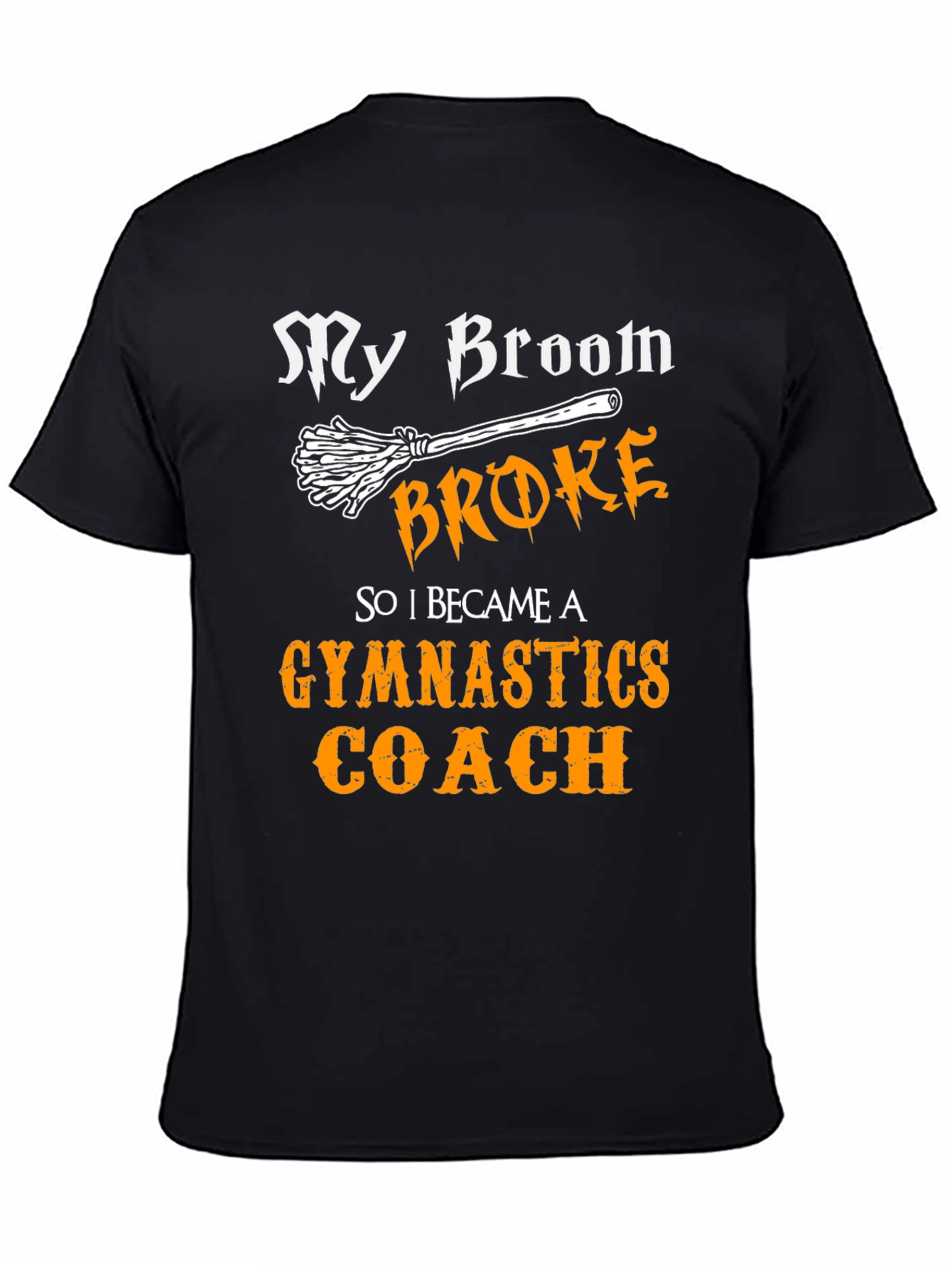 Funny Gymnastics Coach T-Shirt - My Broom Broke