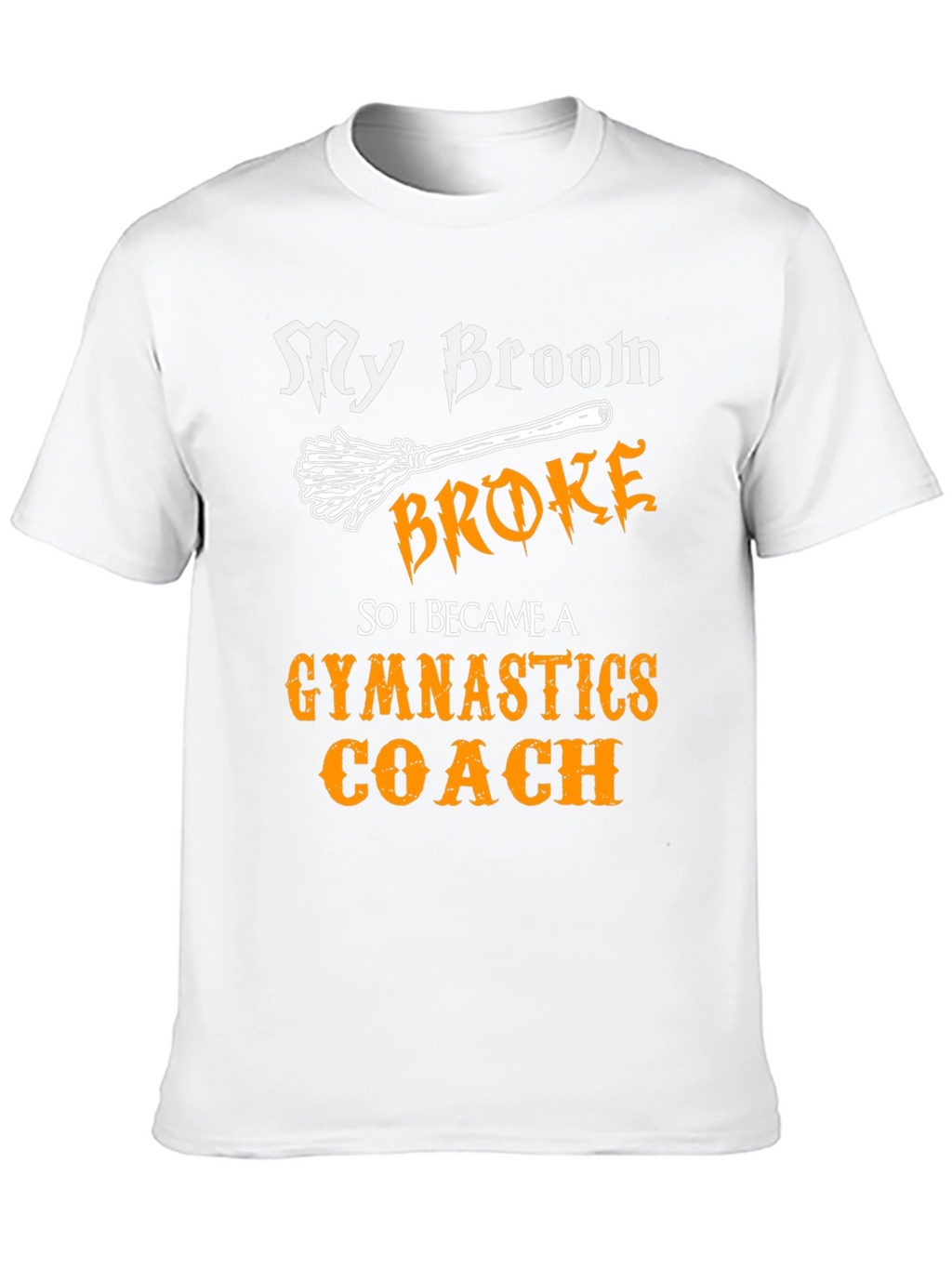 Funny Gymnastics Coach T-Shirt - My Broom Broke