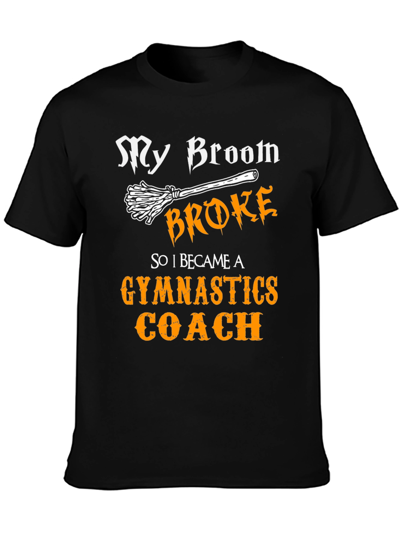Funny Gymnastics Coach T-Shirt - My Broom Broke