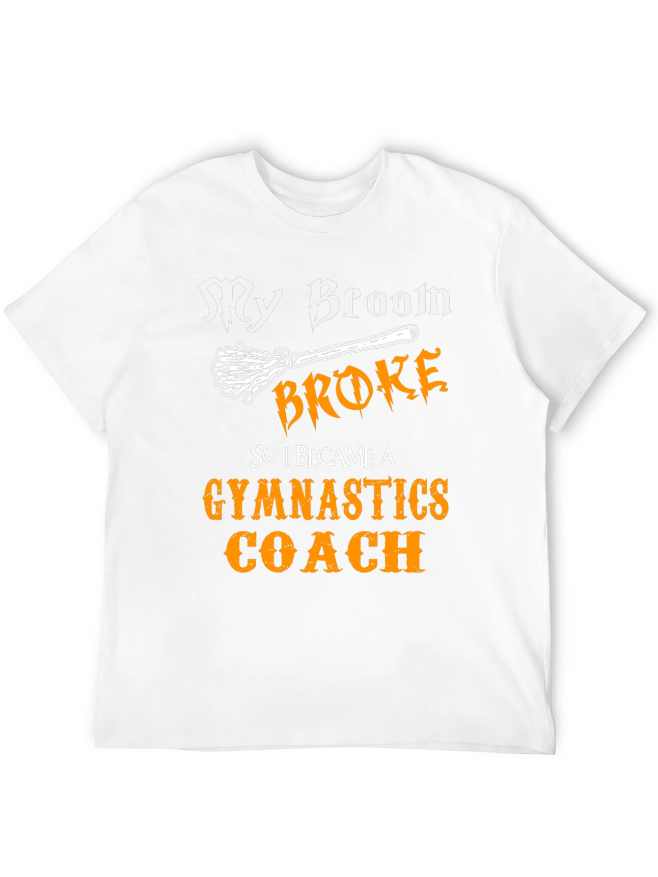 Funny Gymnastics Coach T-Shirt - My Broom Broke