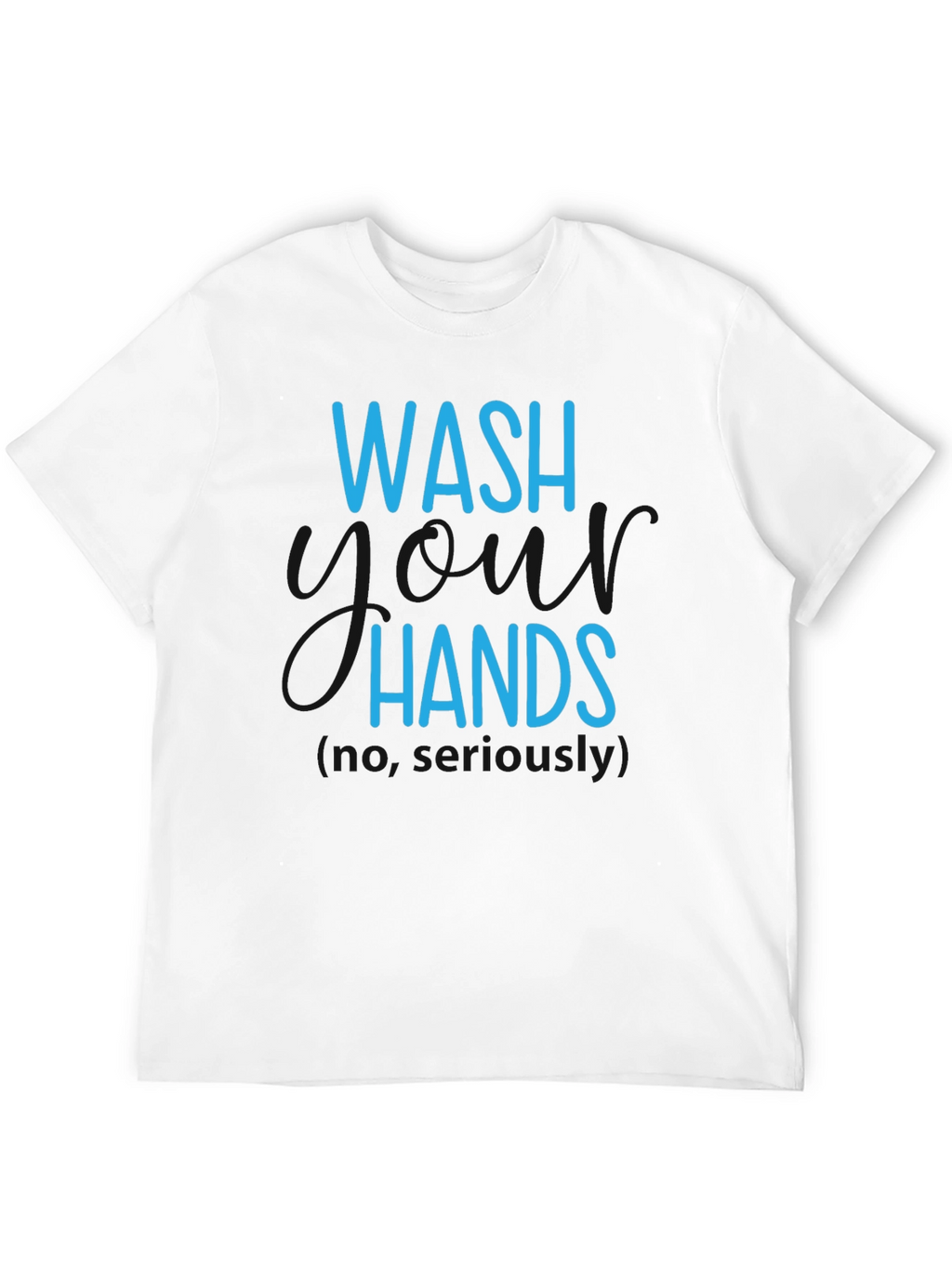 Wash Hands Seriously T-Shirt