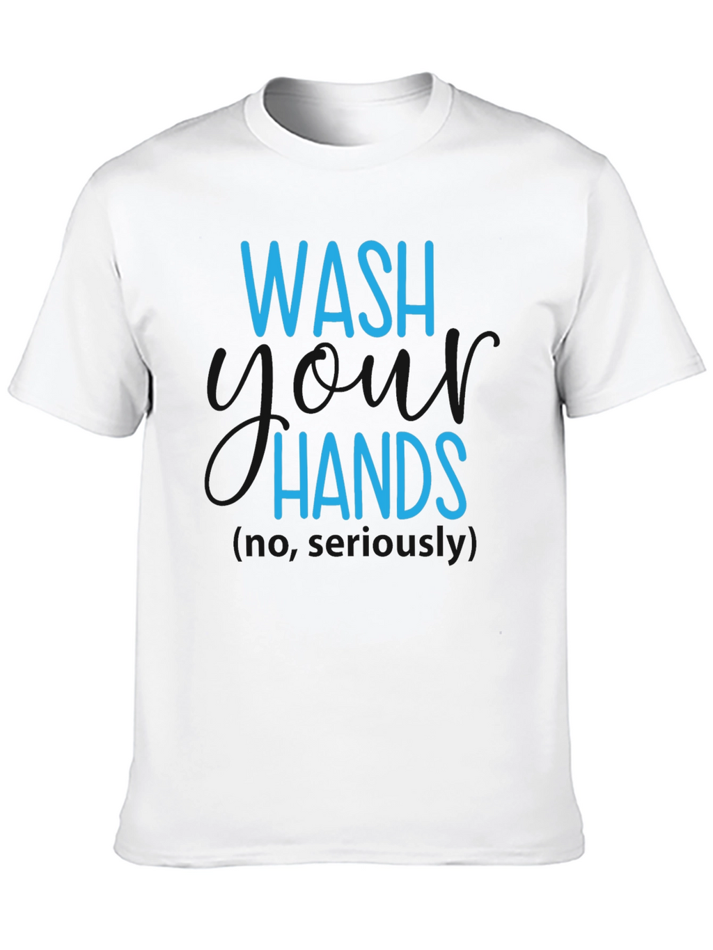 Wash Hands Seriously T-Shirt