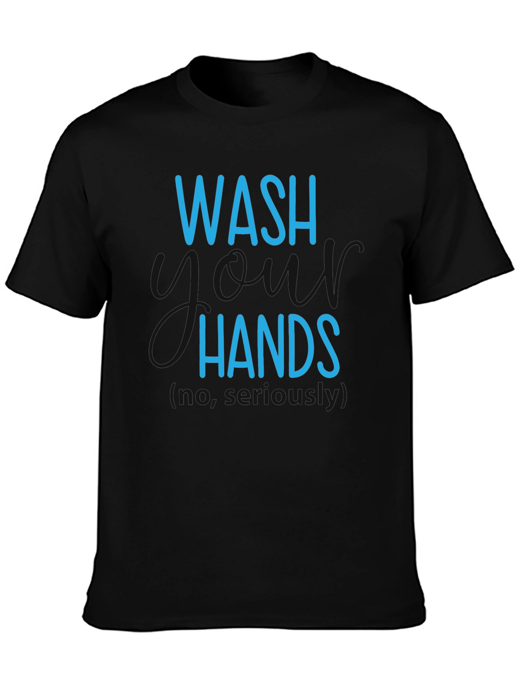 Wash Hands Seriously T-Shirt