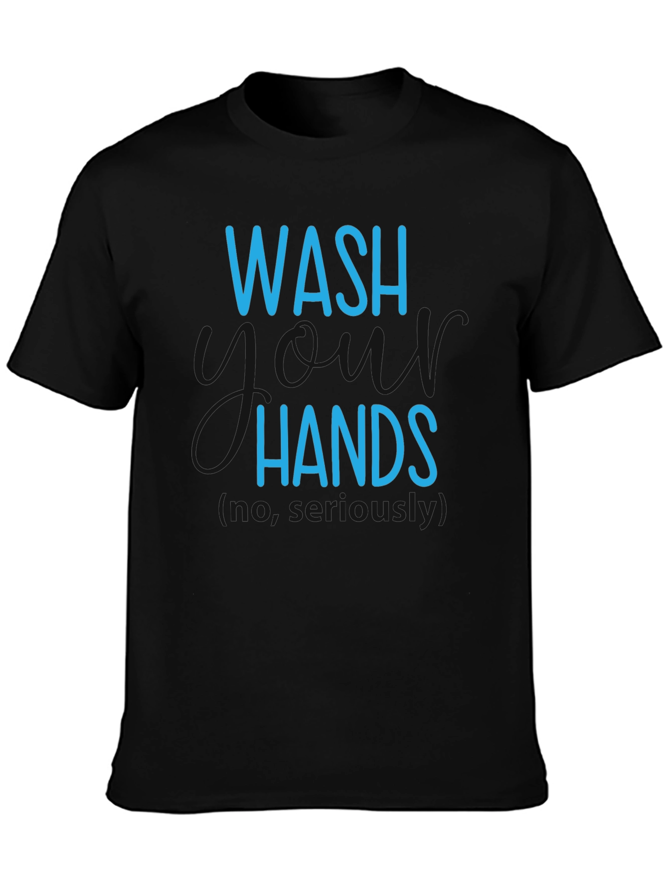 Wash Hands Seriously T-Shirt