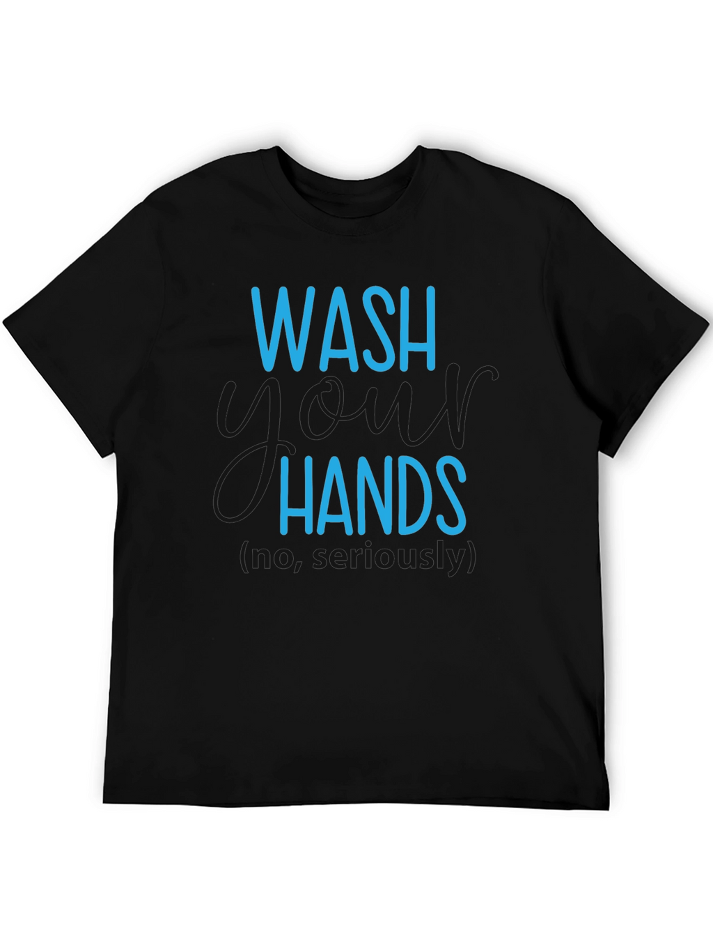 Wash Hands Seriously T-Shirt