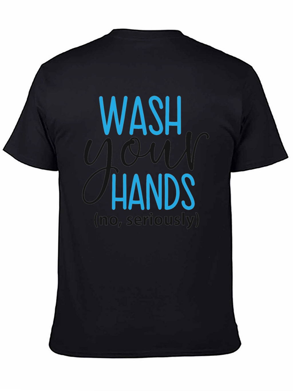 Wash Hands Seriously T-Shirt
