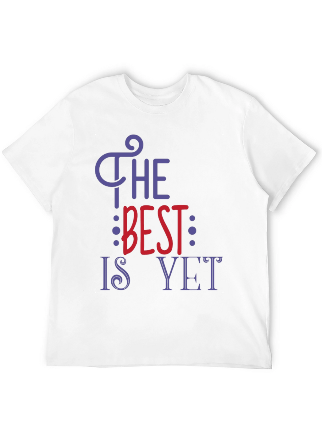 The Best is Yet T-Shirt - Inspirational Tee