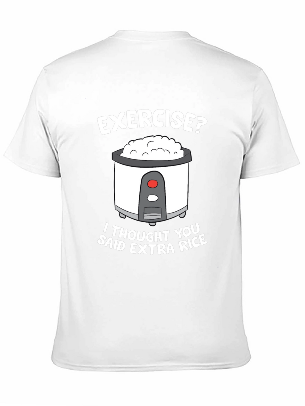 Exercise? Extra Rice Funny T-Shirt