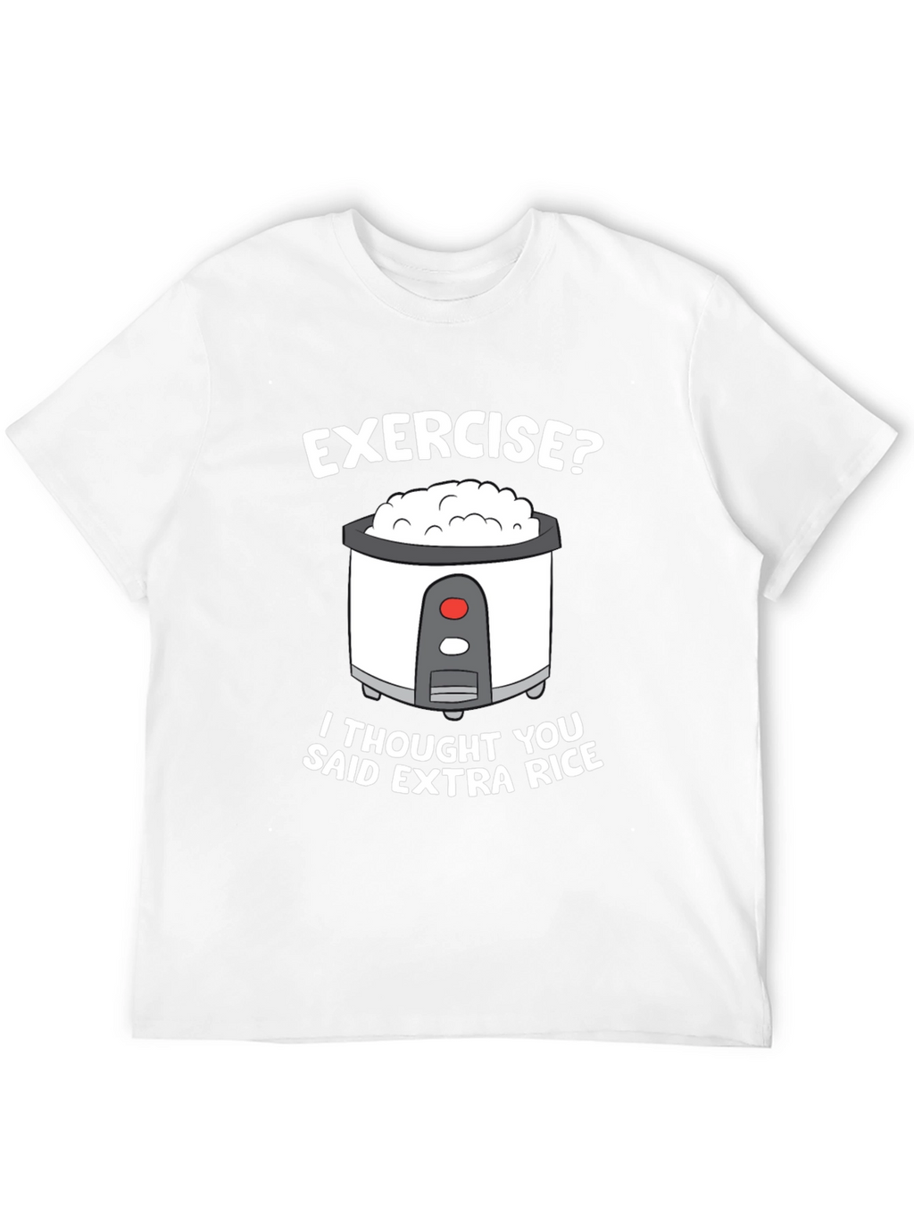 Exercise? Extra Rice Funny T-Shirt