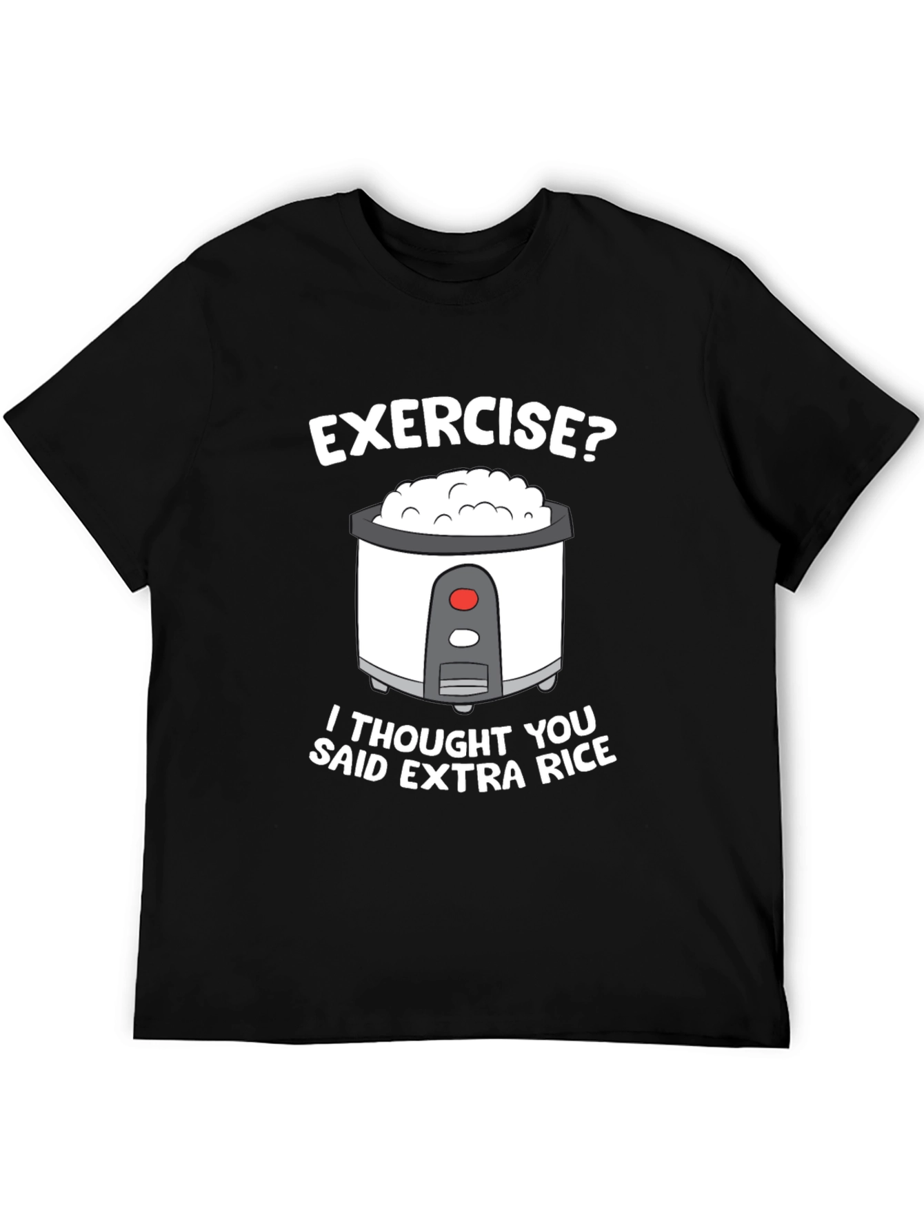 Exercise? Extra Rice Funny T-Shirt