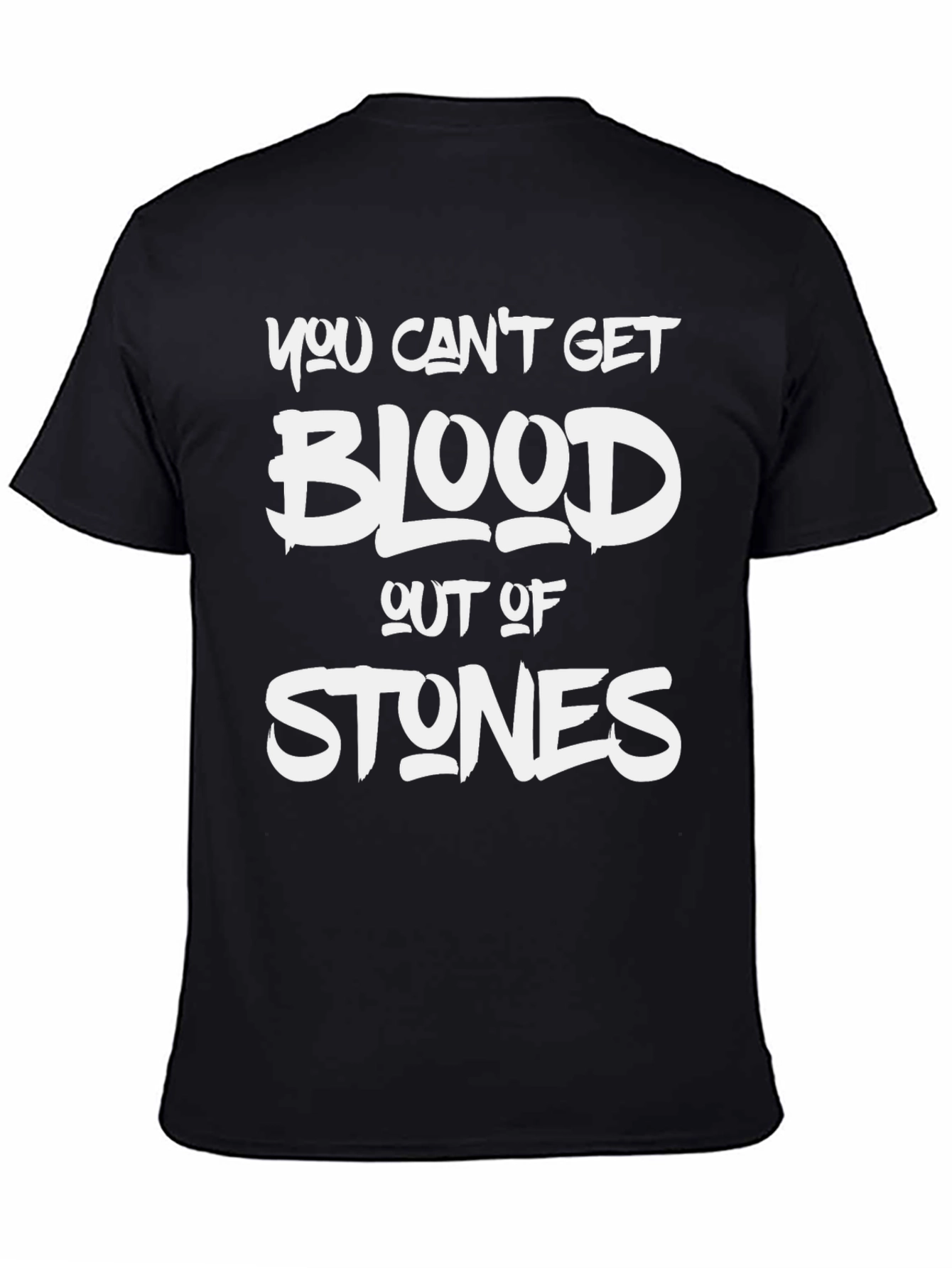 You Cant Get Blood Out Of Stones T-Shirt