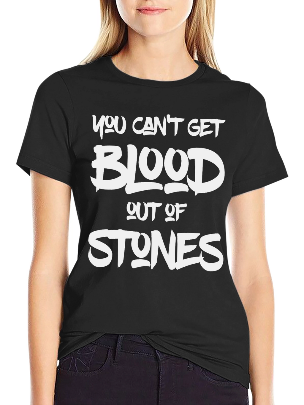 You Cant Get Blood Out Of Stones T-Shirt