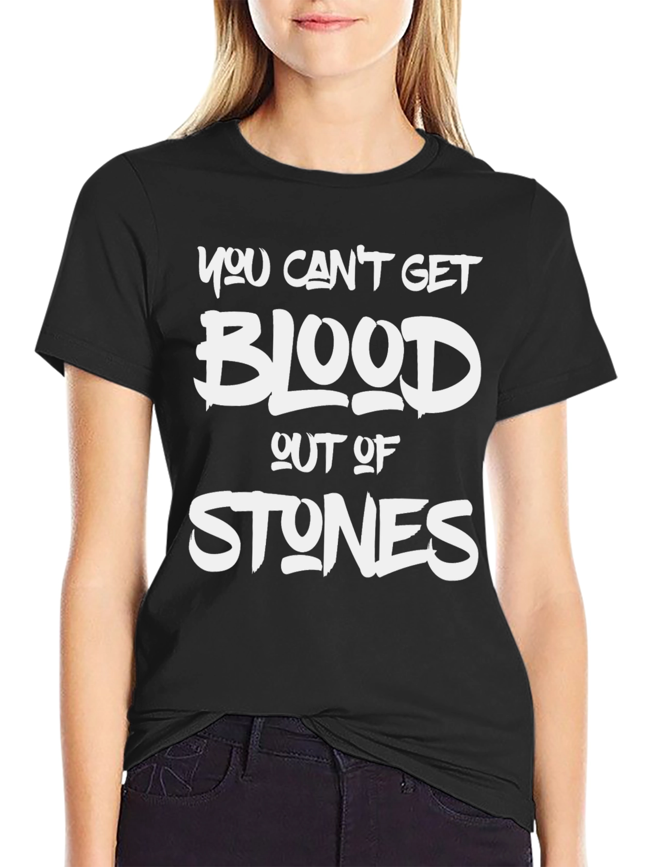You Cant Get Blood Out Of Stones T-Shirt