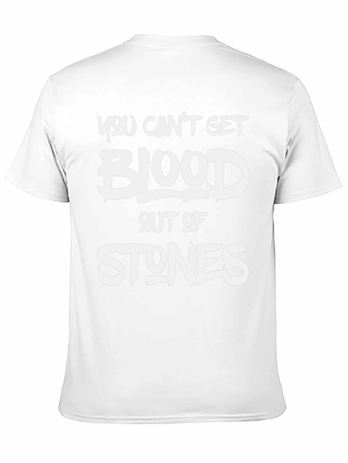 You Cant Get Blood Out Of Stones T-Shirt