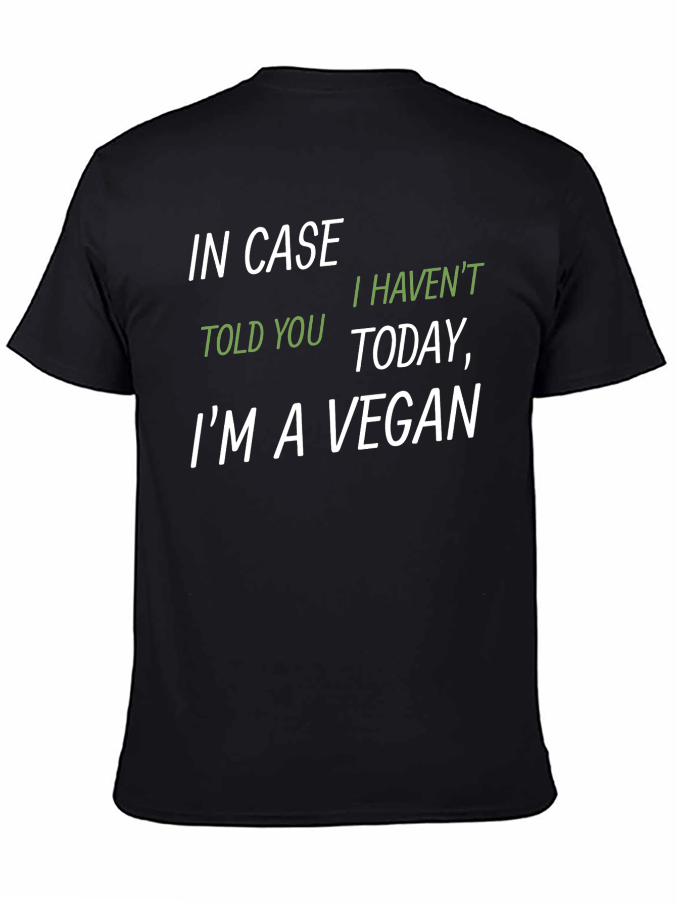 Vegan T-Shirt - In Case I Havent Told You Today