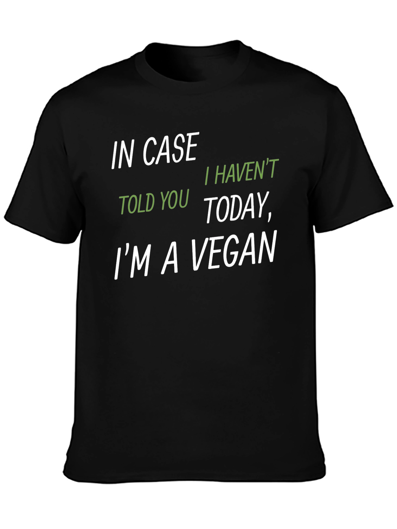 Vegan T-Shirt - In Case I Havent Told You Today