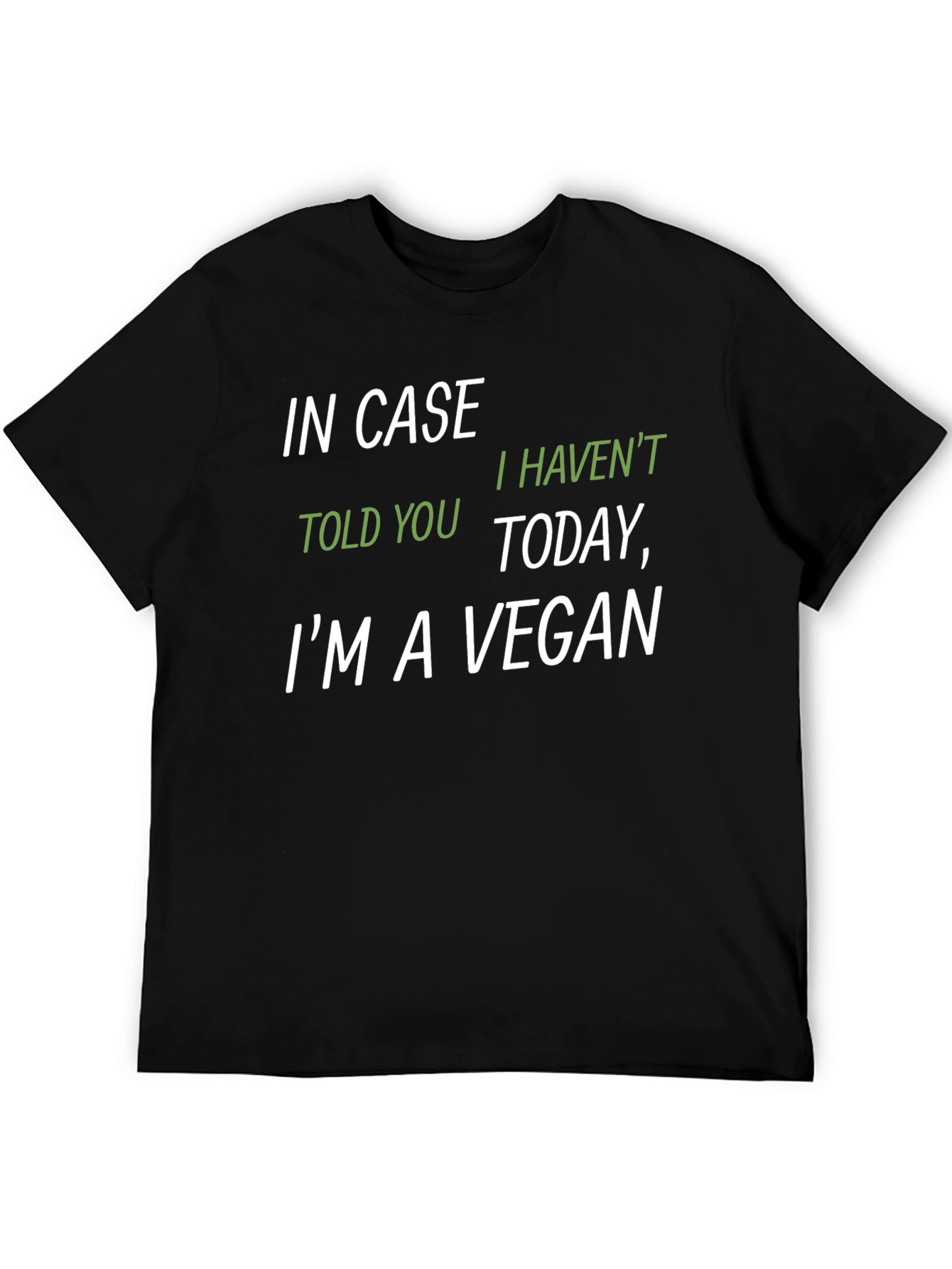Vegan T-Shirt - In Case I Havent Told You Today