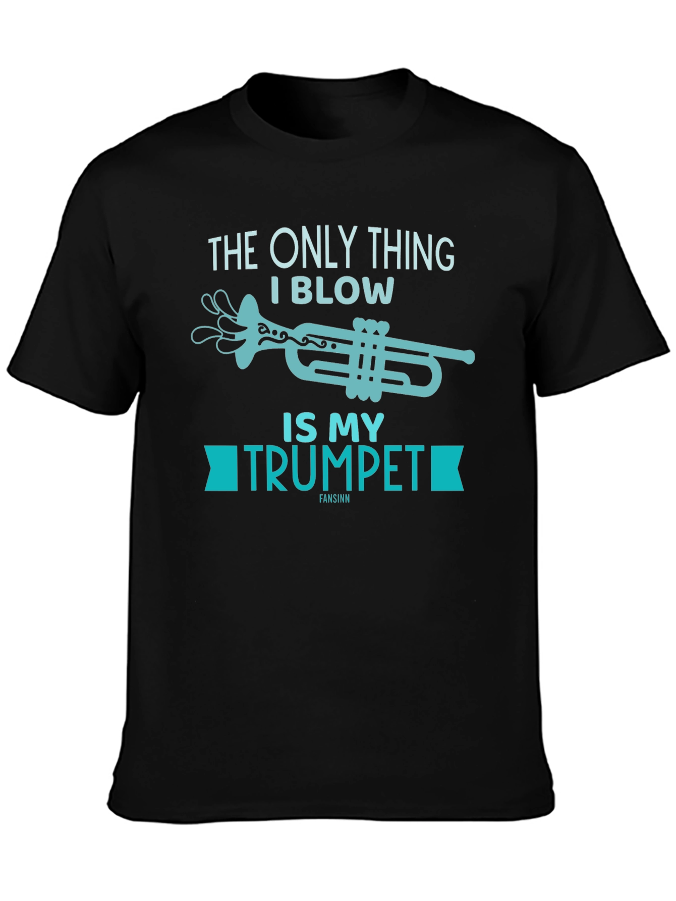 Funny Musician T-Shirt - The Only Thing I Blow Is My Trumpet