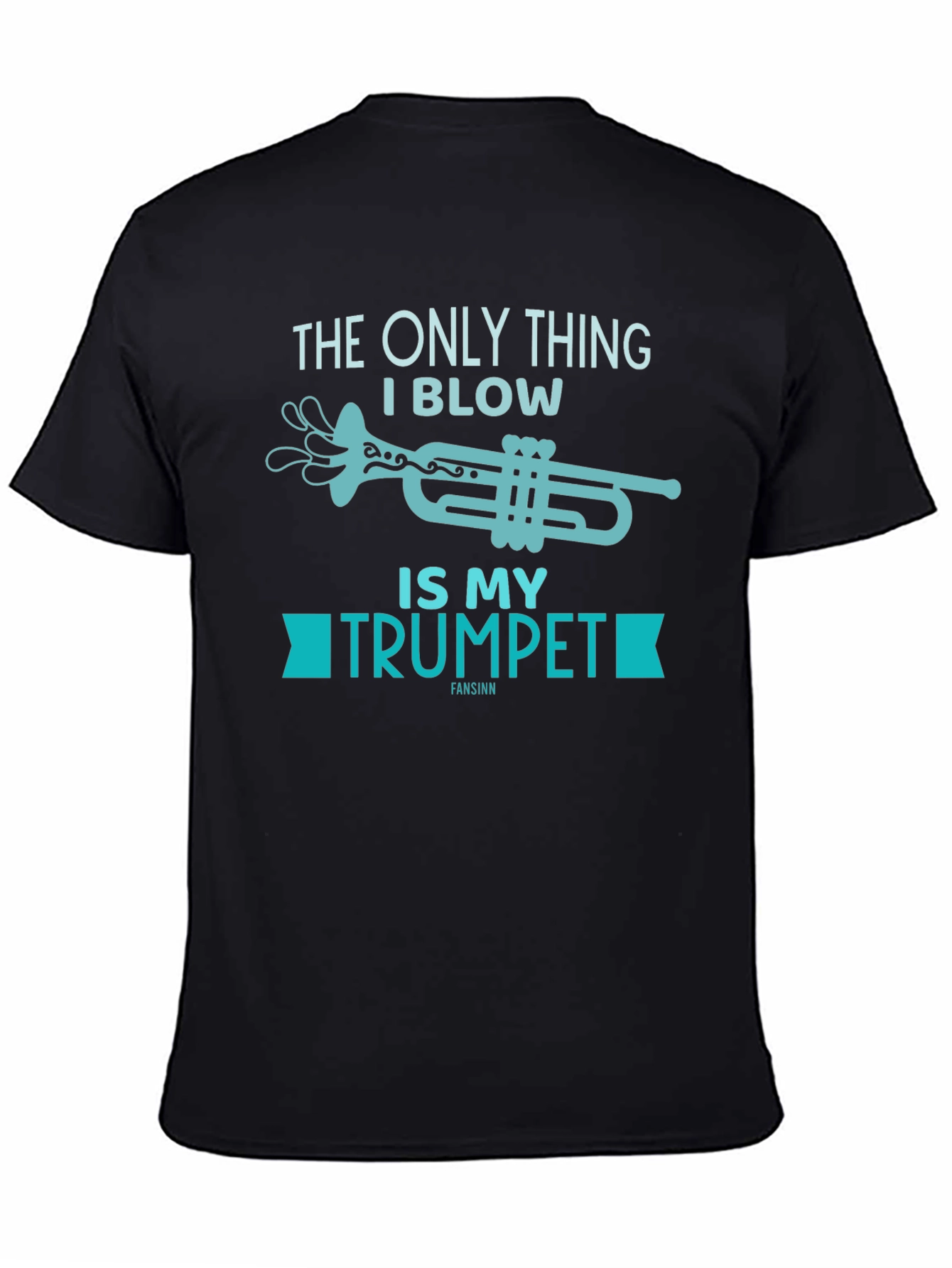 Funny Musician T-Shirt - The Only Thing I Blow Is My Trumpet