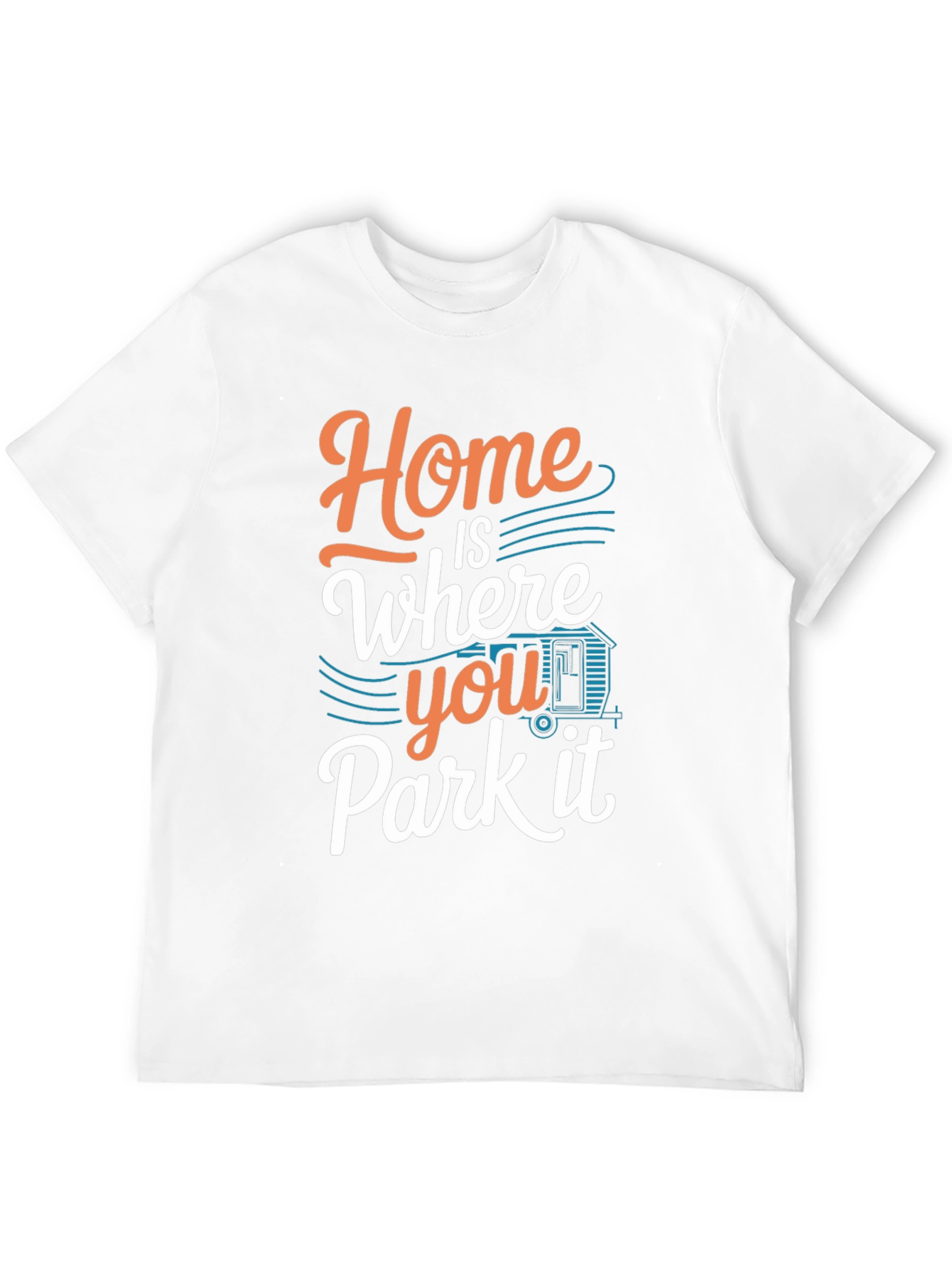Home is Where You Park it T-Shirt