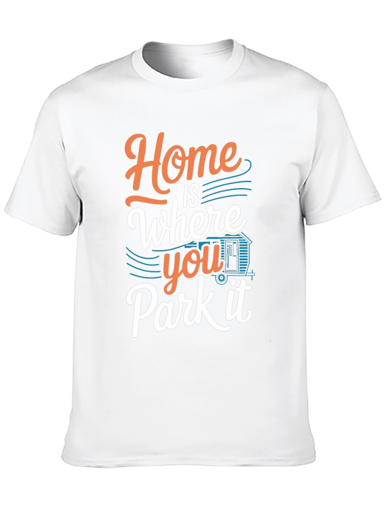Home is Where You Park it T-Shirt