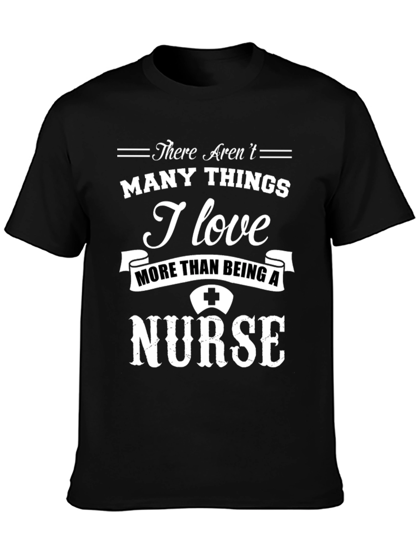 Nurse Pride Graphic Tee - There Arent Many Things I Love More!
