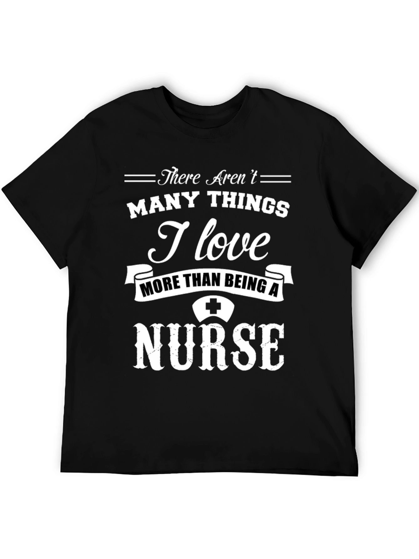 Nurse Pride Graphic Tee - There Arent Many Things I Love More!