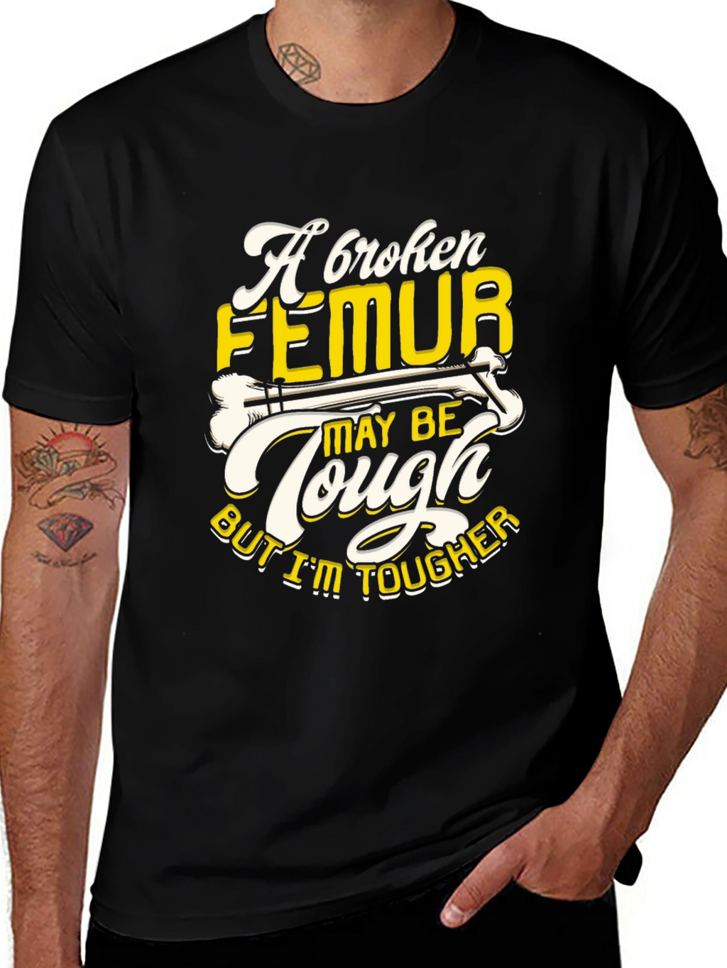 Funny Broken Femur Tougher Than You Graphic T-Shirt