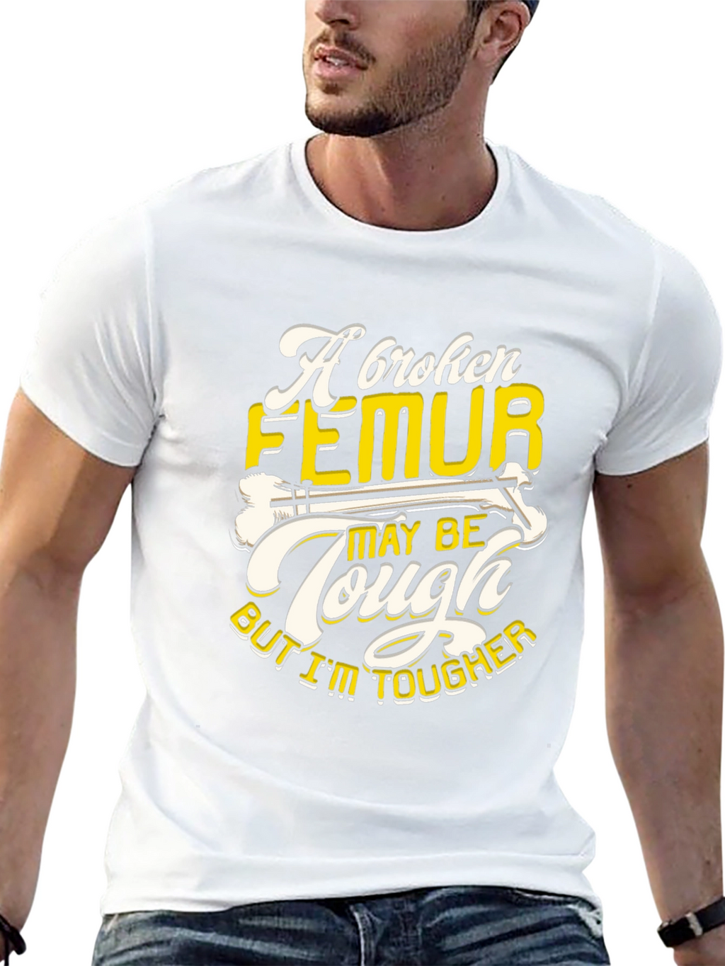 Funny Broken Femur Tougher Than You Graphic T-Shirt