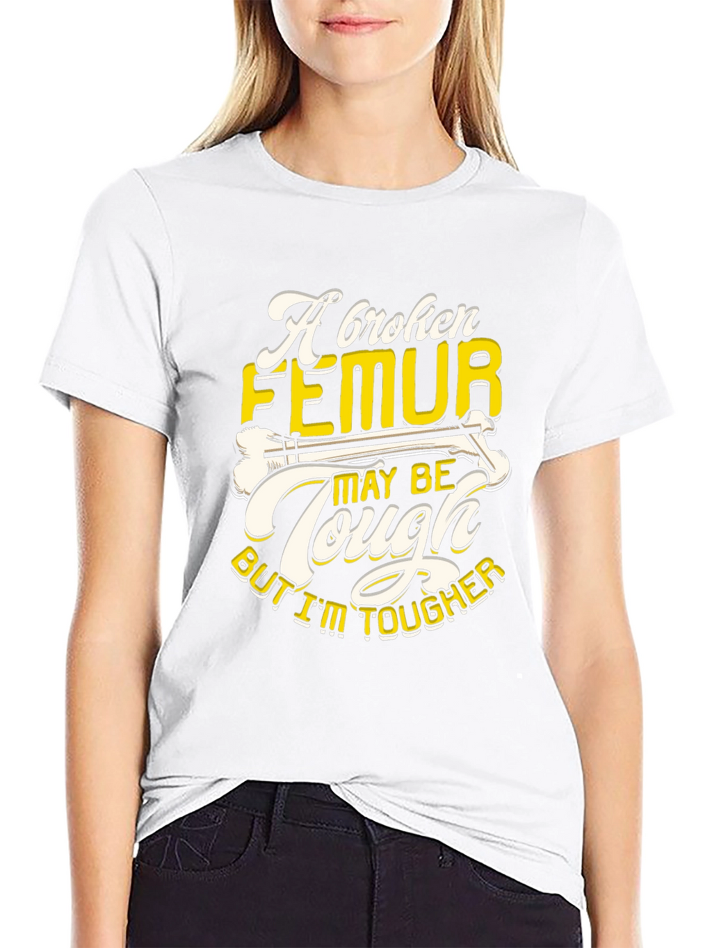 Funny Broken Femur Tougher Than You Graphic T-Shirt