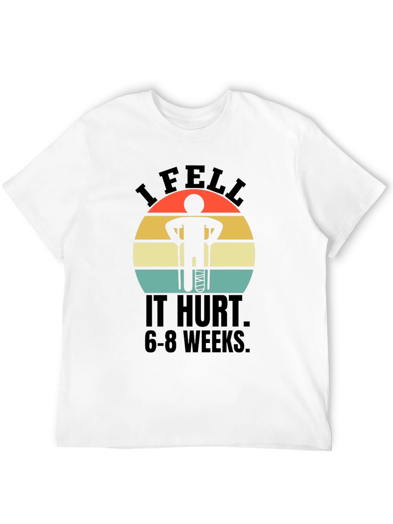 I Fell It Hurt Funny Broken Leg T-Shirt