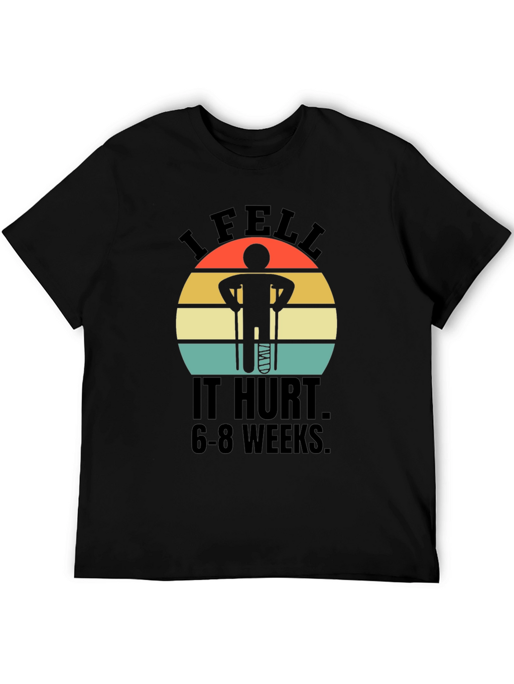 I Fell It Hurt Funny Broken Leg T-Shirt