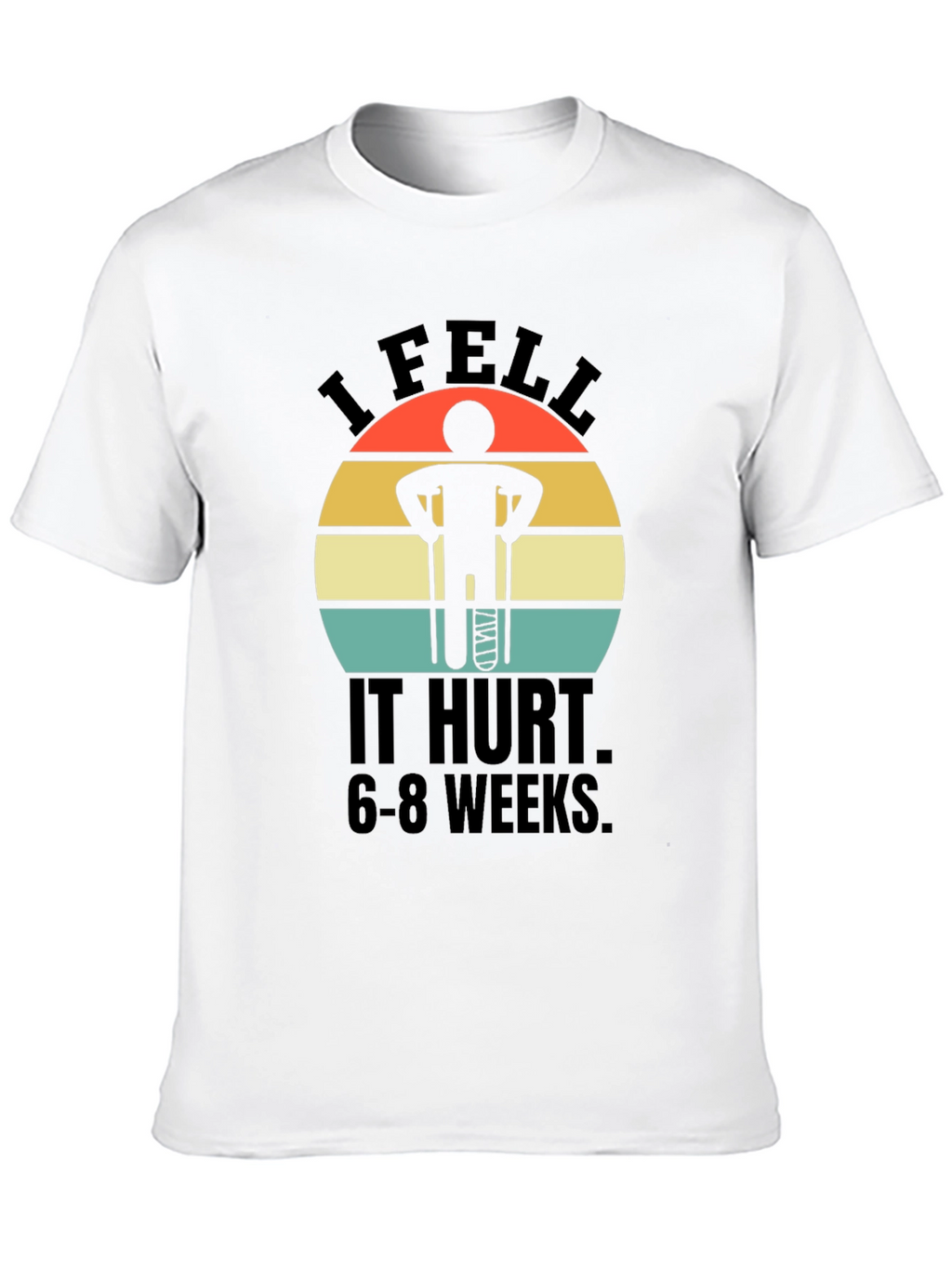 I Fell It Hurt Funny Broken Leg T-Shirt