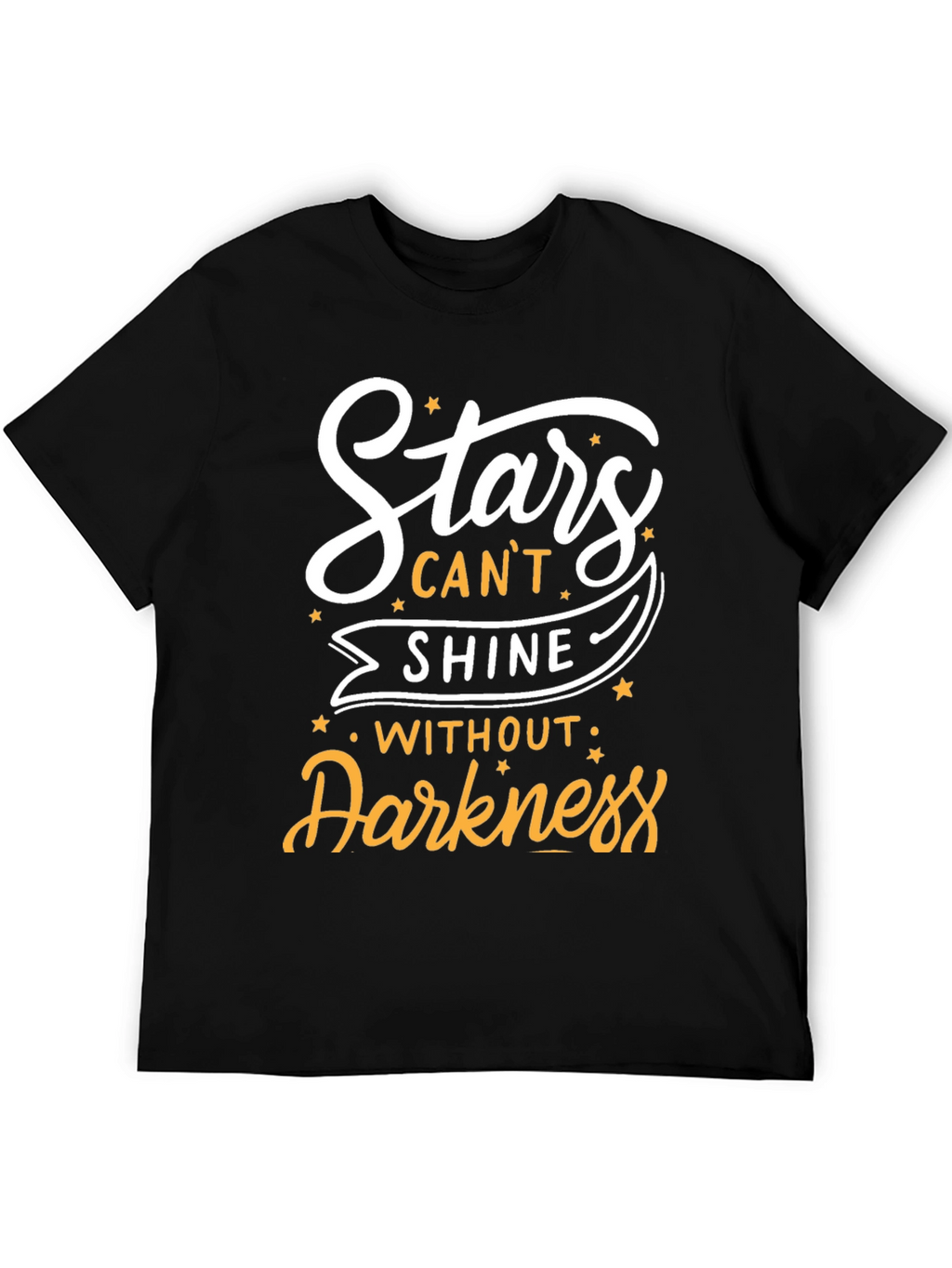 Stars Cant Shine T-Shirt - Inspirational Design