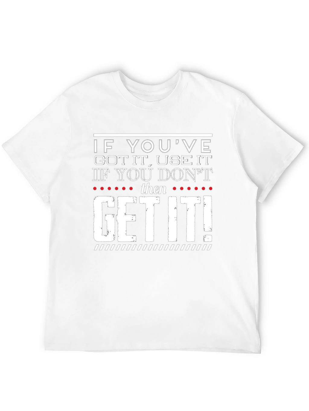Humorous Get It Graphic Print T-Shirt
