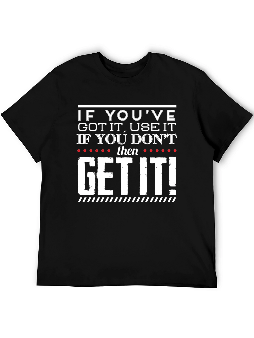 Humorous Get It Graphic Print T-Shirt