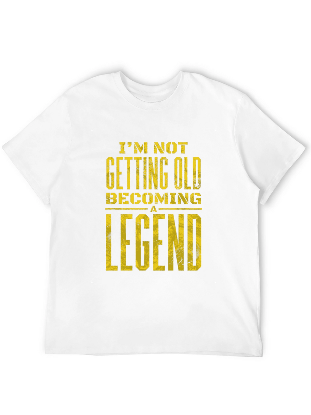 Im Not Getting Old Becoming A Legend T-Shirt