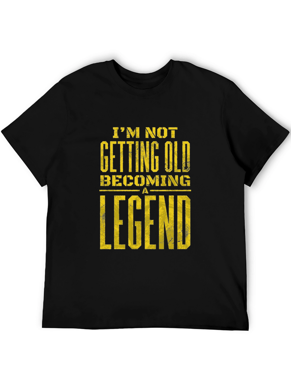 Im Not Getting Old Becoming A Legend T-Shirt