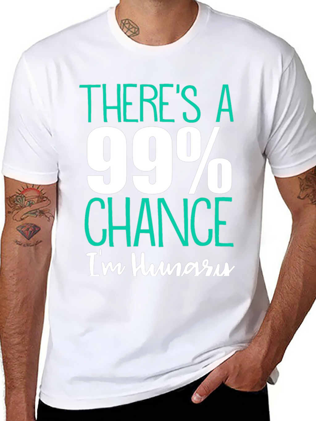 Funny Hungry T-Shirt - 99% Chance Im Hungry