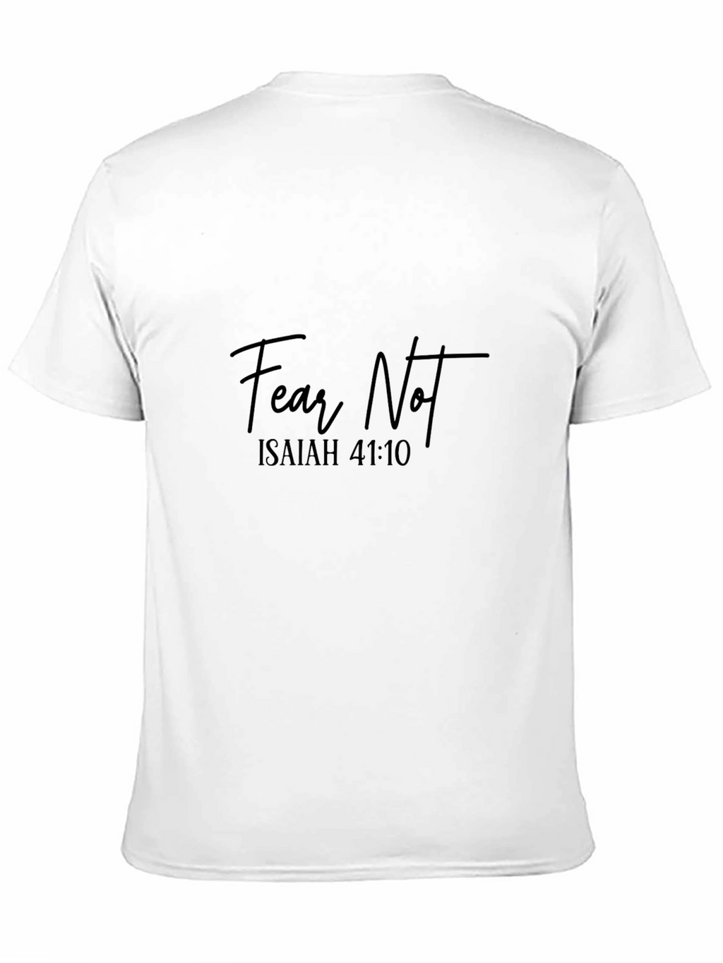 Fear Not Isaiah 41:10 Christian T-Shirt