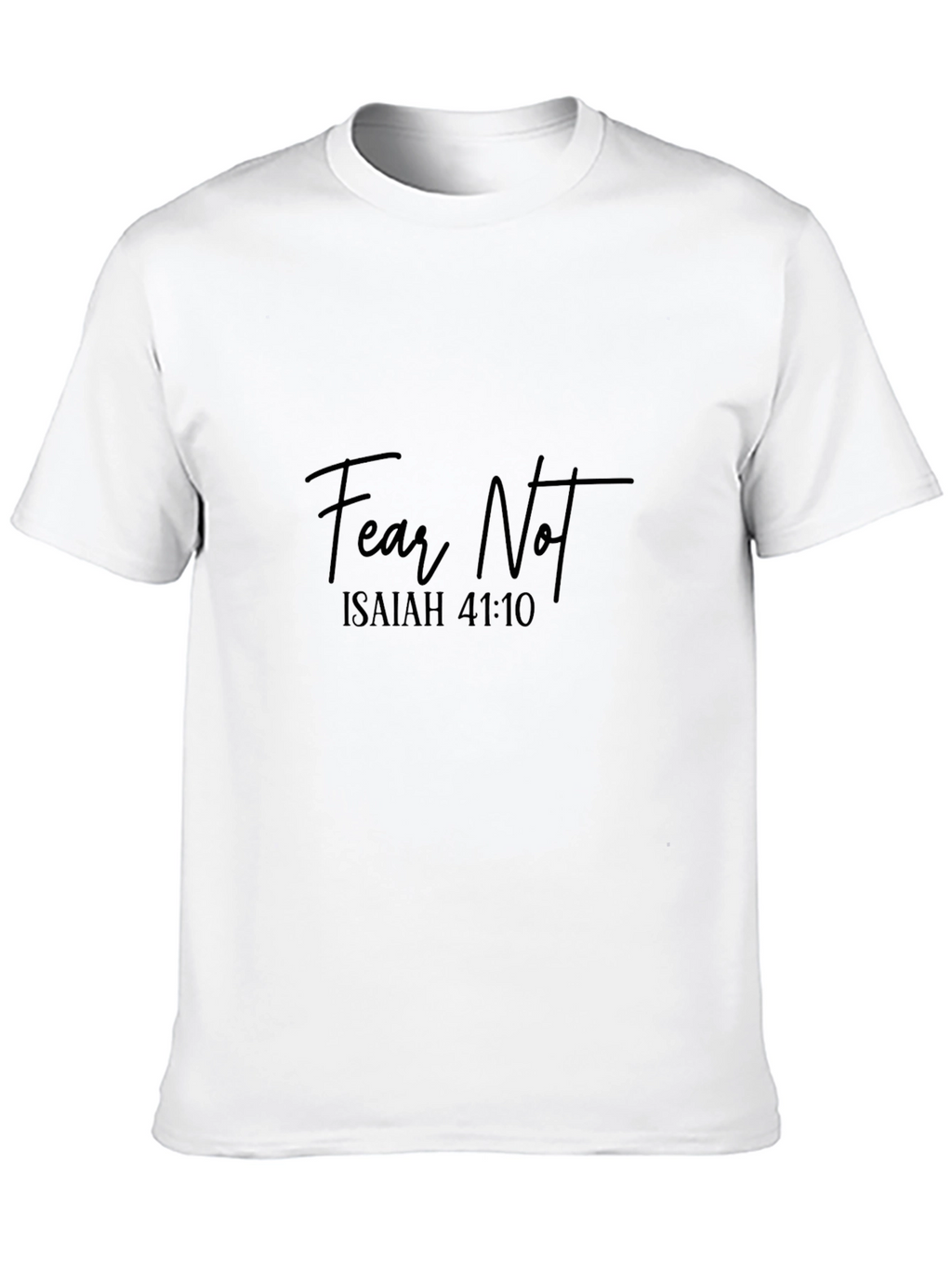 Fear Not Isaiah 41:10 Christian T-Shirt