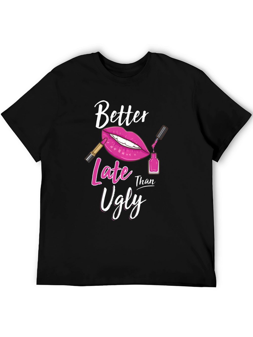 Better Late Than Ugly Graphic Tee