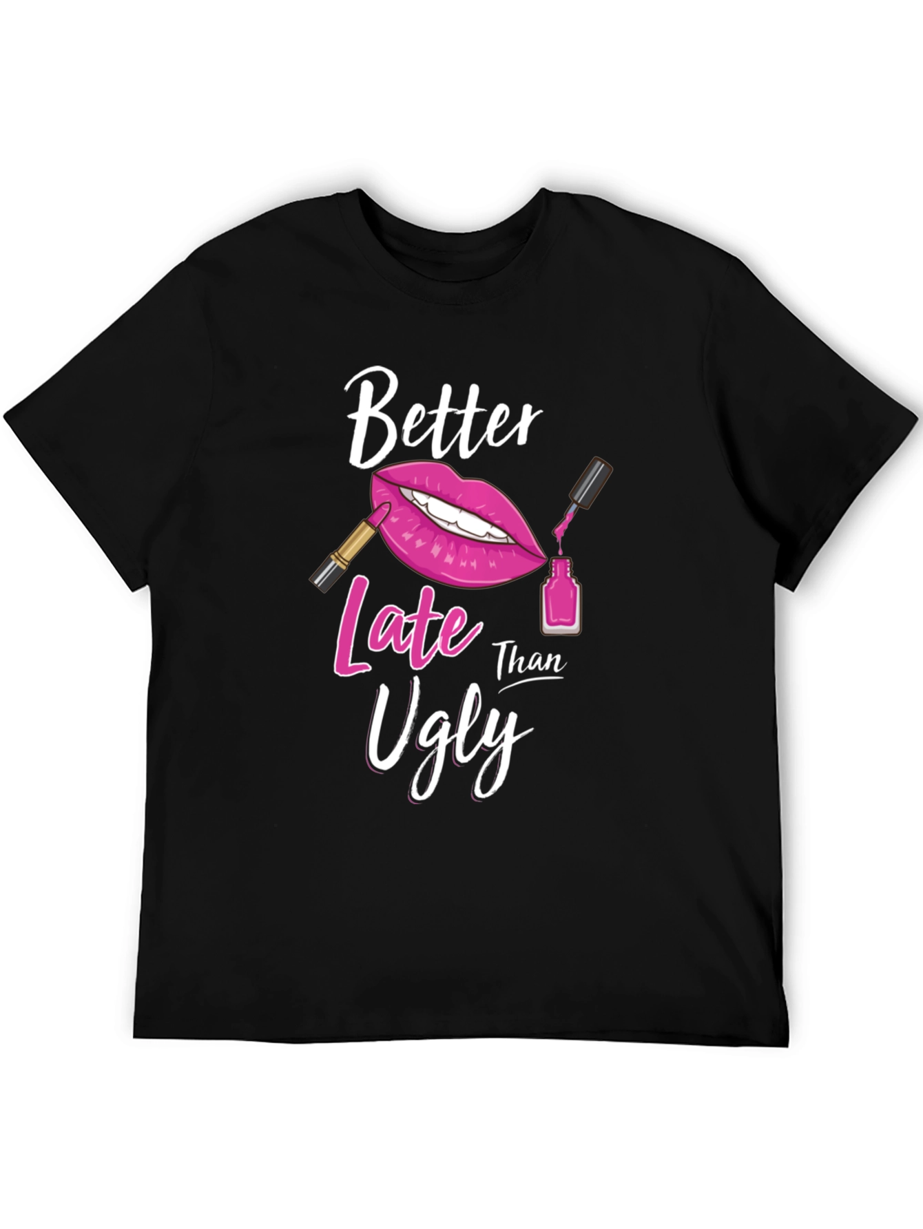 Better Late Than Ugly Graphic Tee