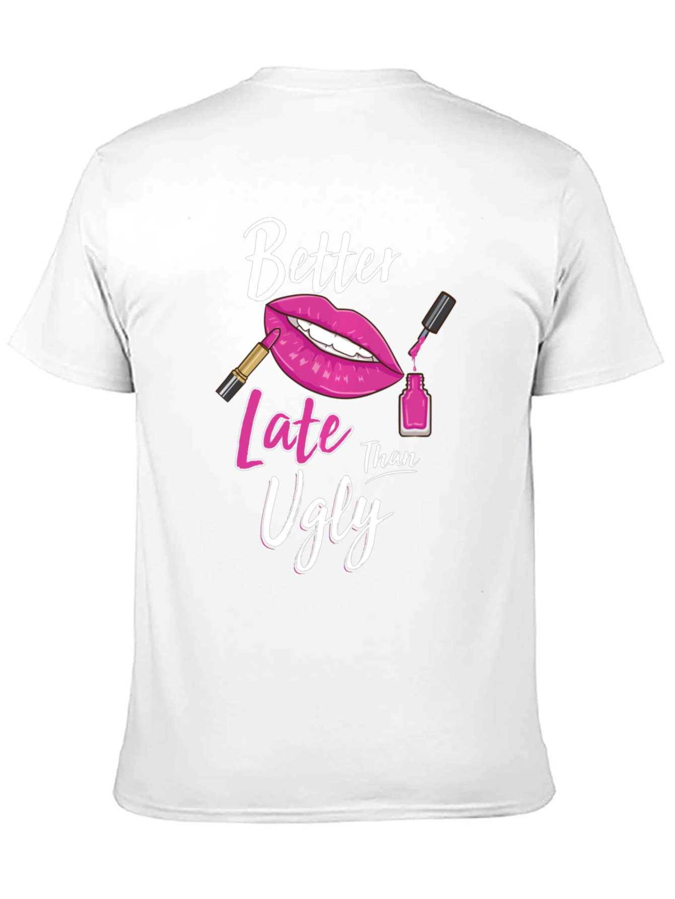Better Late Than Ugly Graphic Tee