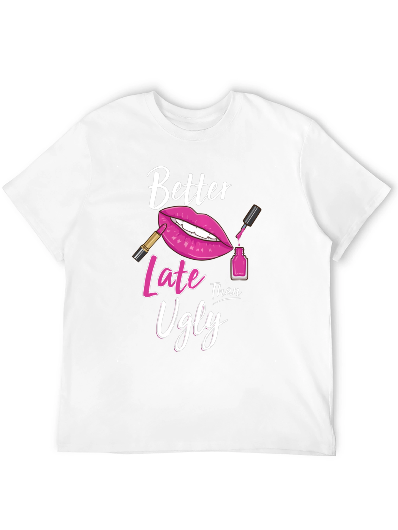 Better Late Than Ugly Graphic Tee