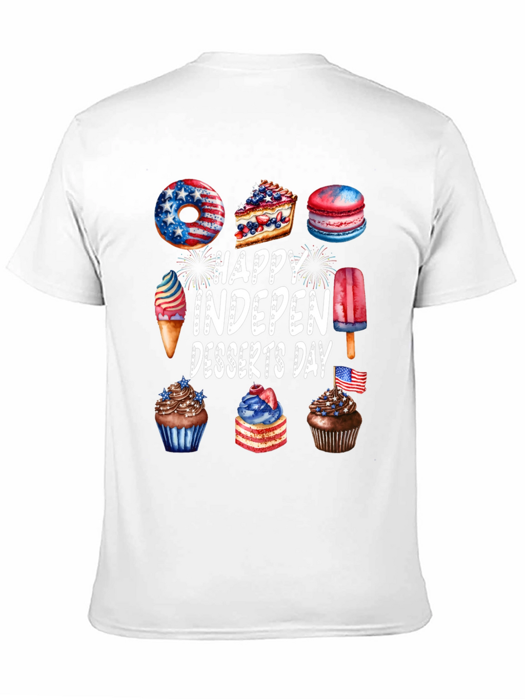 Happy Indepen-Desserts Day Patriotic T-Shirt