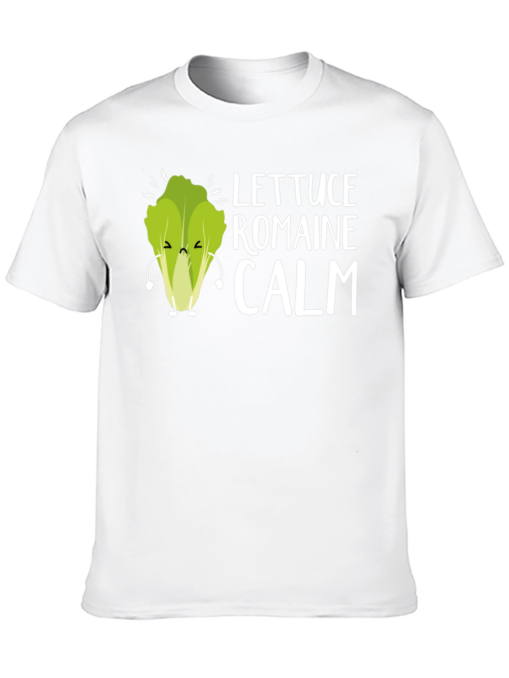 Lettuce Romaine Calm Funny Graphic Tee