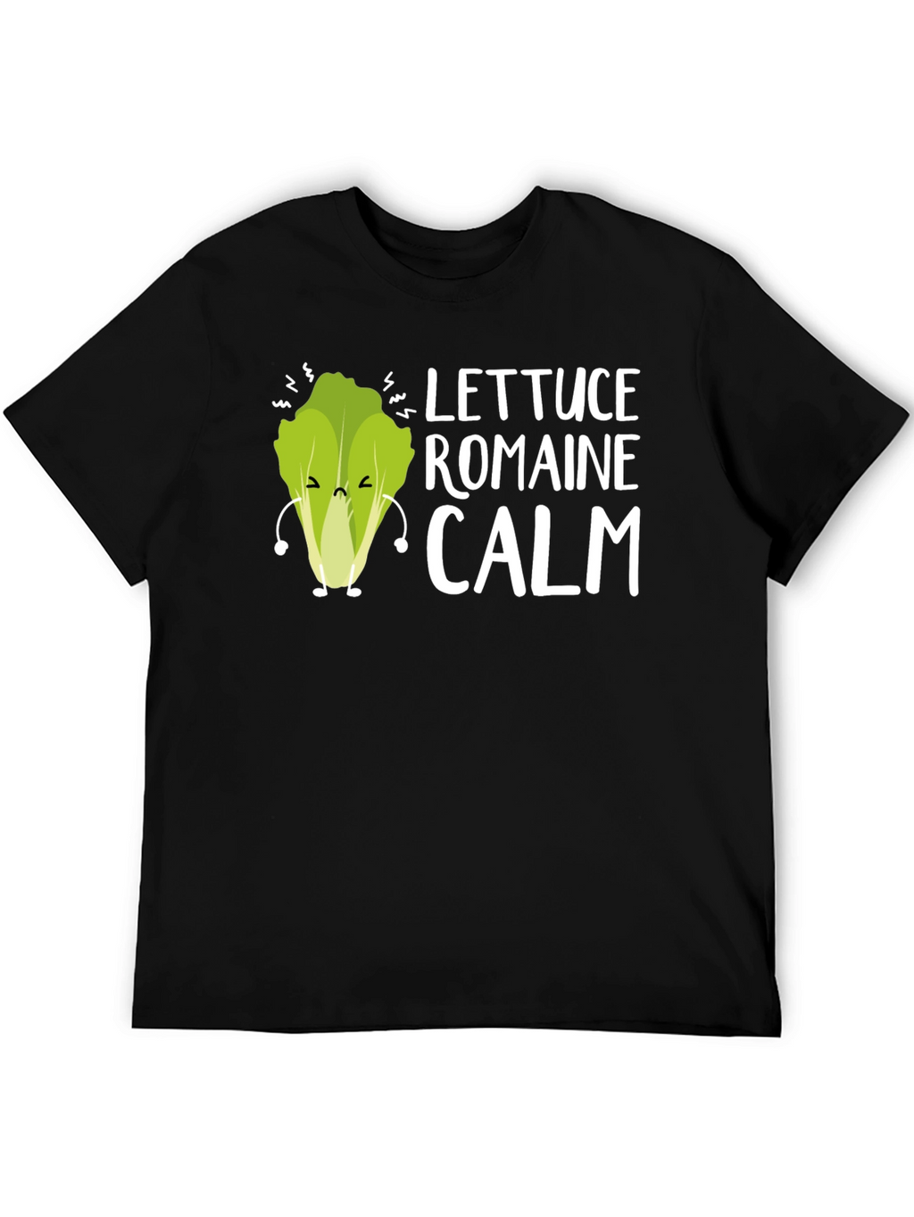 Lettuce Romaine Calm Funny Graphic Tee