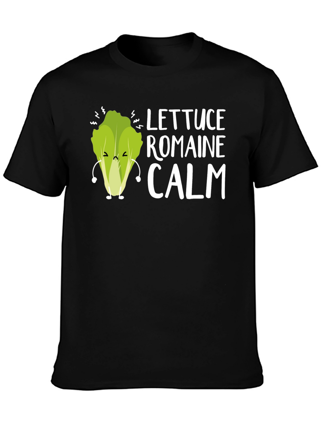 Lettuce Romaine Calm Funny Graphic Tee