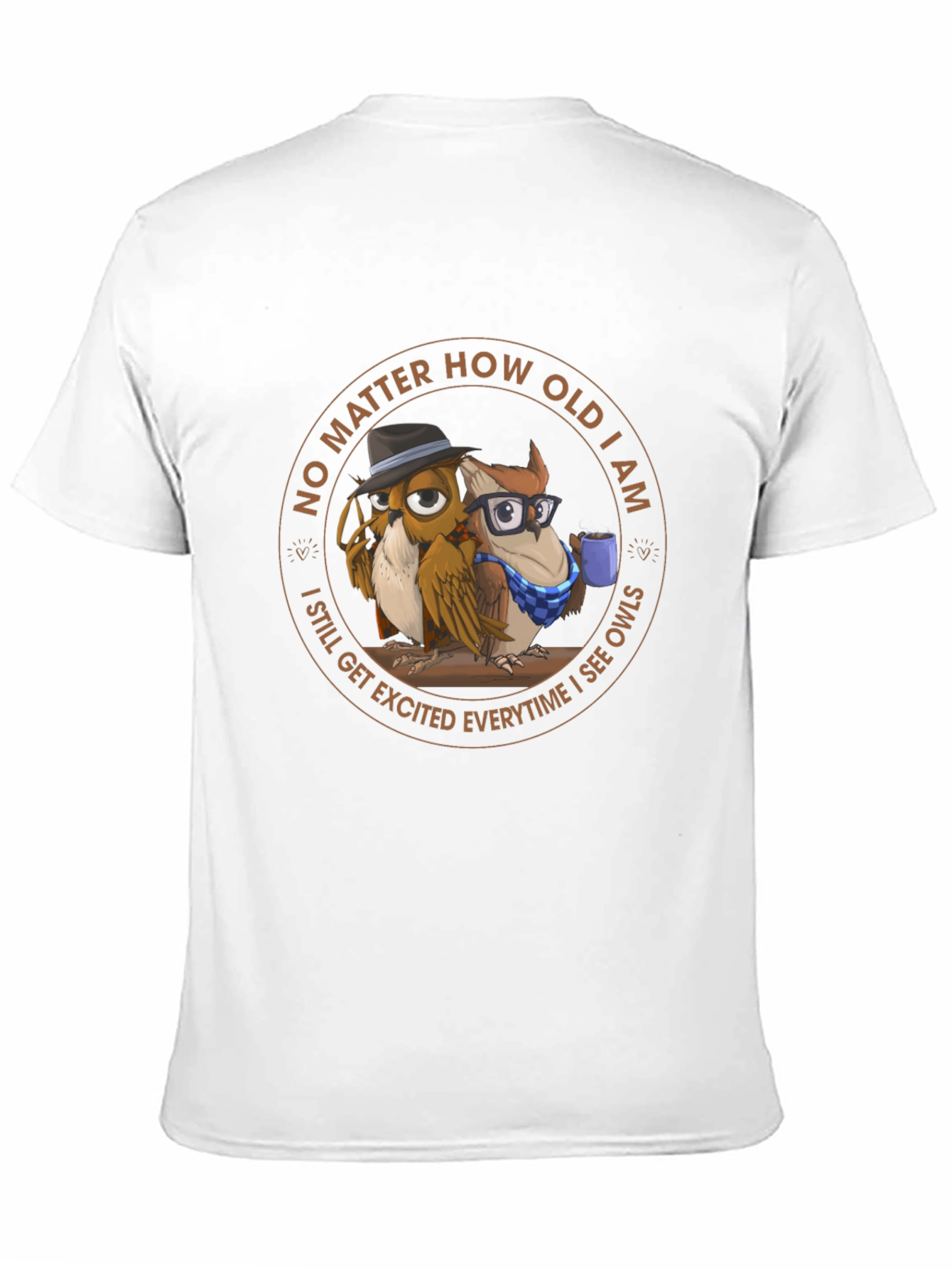 Funny Owl T-Shirt - No Matter How Old